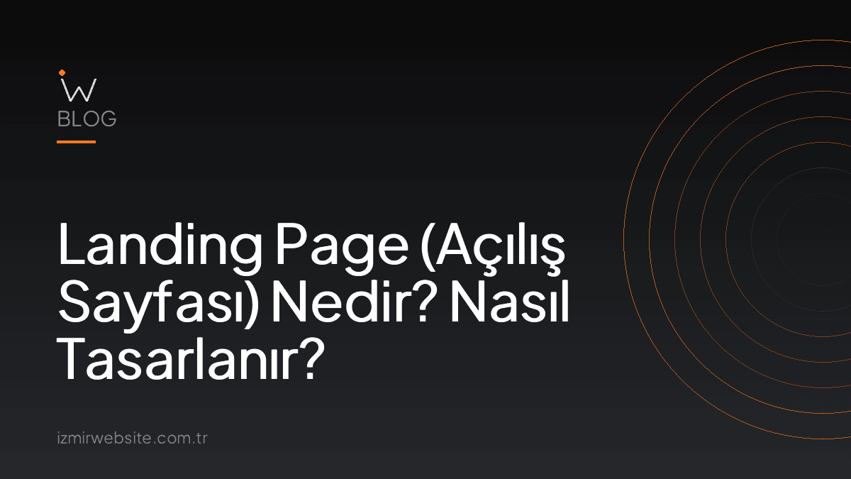 Landing Page (Açılış Sayfası) Nedir? Nasıl Tasarlanır? — İzmir Website kapak görseli