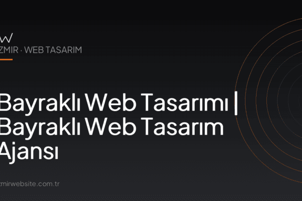 Bayraklı Web Tasarımı | Bayraklı Web Tasarım Ajansı — İzmir Website kapak görseli