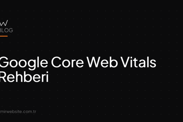 Google Core Web Vitals Rehberi — İzmir Website kapak görseli