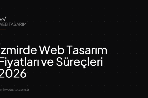 İzmirde Web Tasarım Fiyatları ve Süreçleri 2026 — İzmir Website kapak görseli