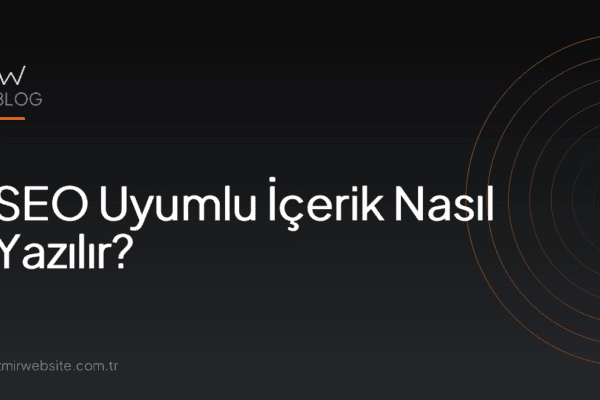 SEO Uyumlu İçerik Nasıl Yazılır? — İzmir Website kapak görseli