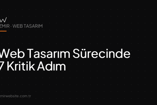 Web Tasarım Sürecinde 7 Kritik Adım — İzmir Website kapak görseli